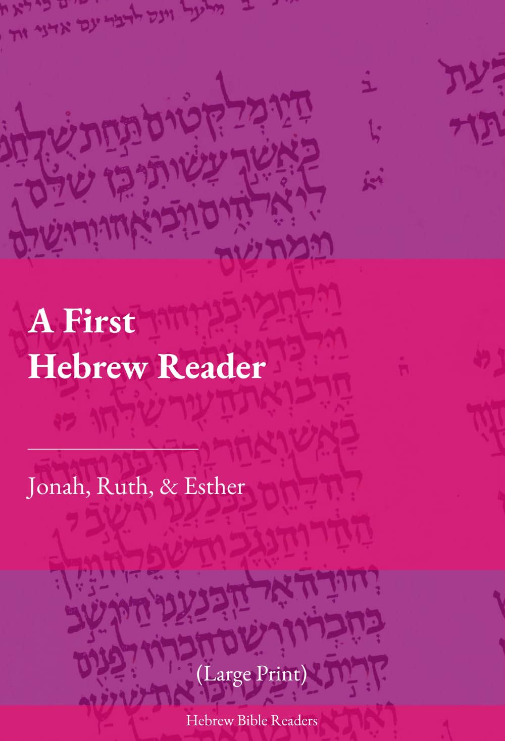 A First Hebrew Reader: Jonah, Ruth, and Esther (Large Print)