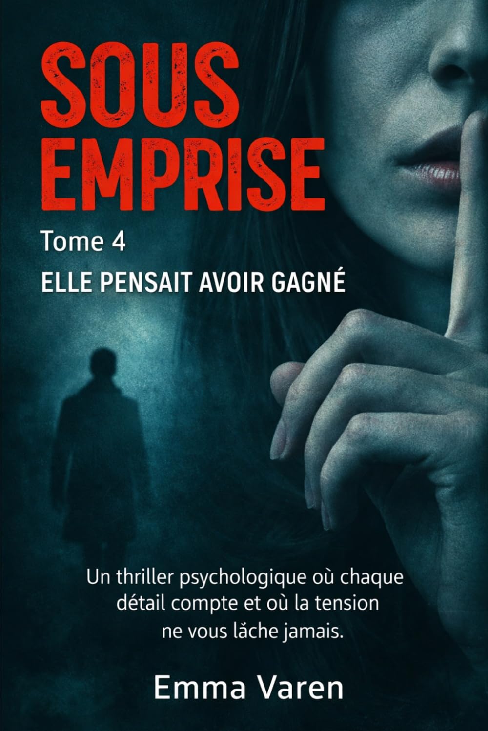 Sous emprise — Tome 4: Elle pensait avoir gagné