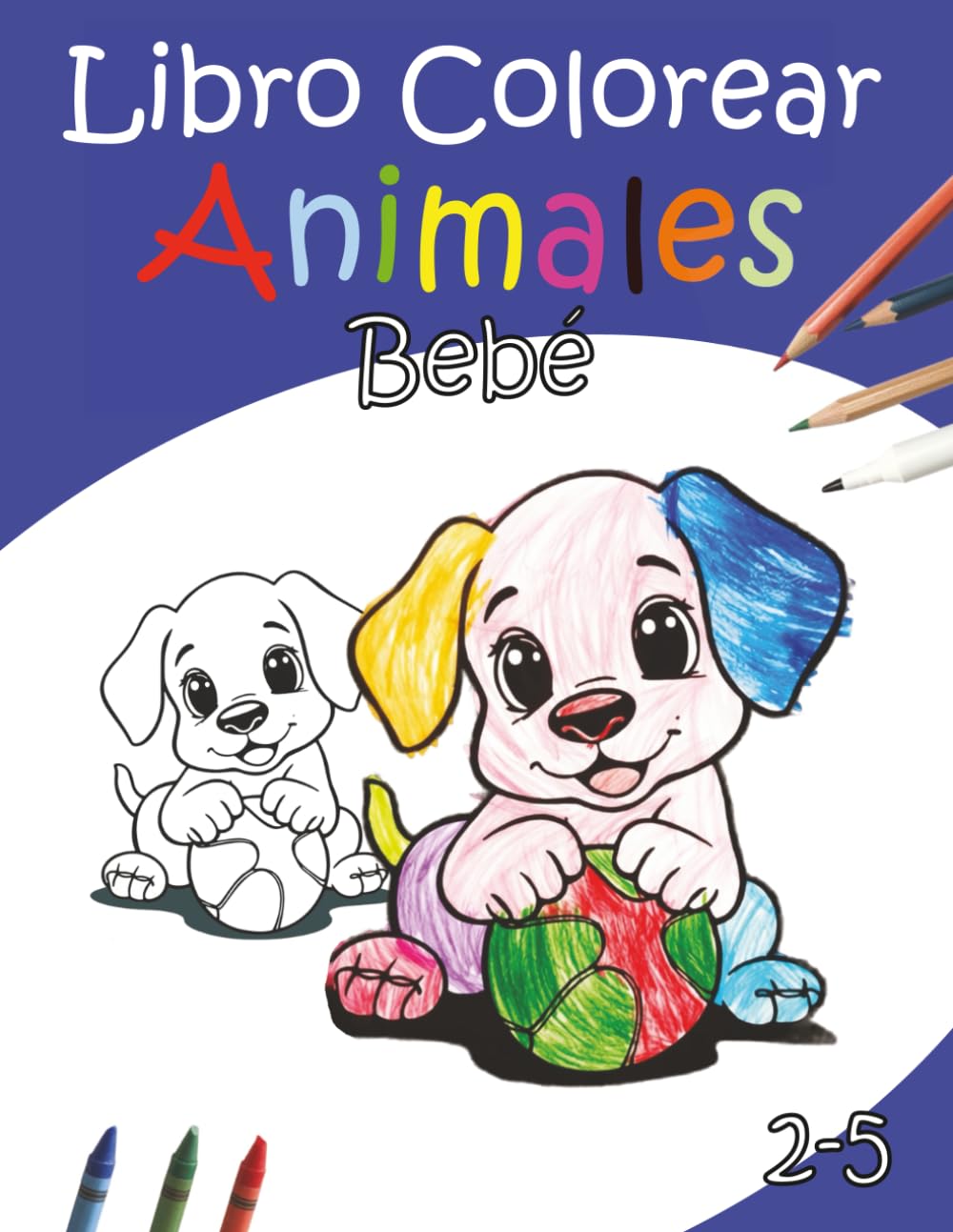 Libro para colorear preescolar de animales bebé: Diseños grandes y sencillos para niños de 2 a 5 años (Trullen Ediciones)
