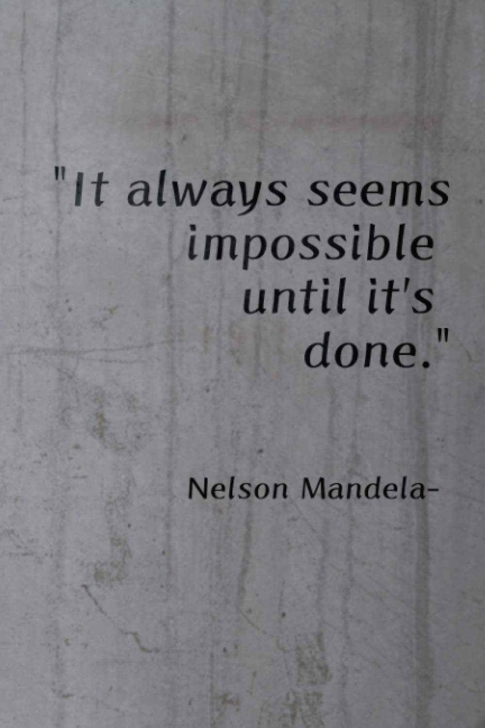 Notebook with 144 ruled Pages - Nelson Mandela quote: Always seems impossible until it's done