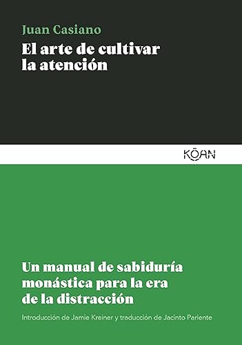 El arte de cultivar la atención: Un manual de sabiduría monástica para la era de la distracci (SABIDURIA CLASICA PARA LECTORES MODERNOS)