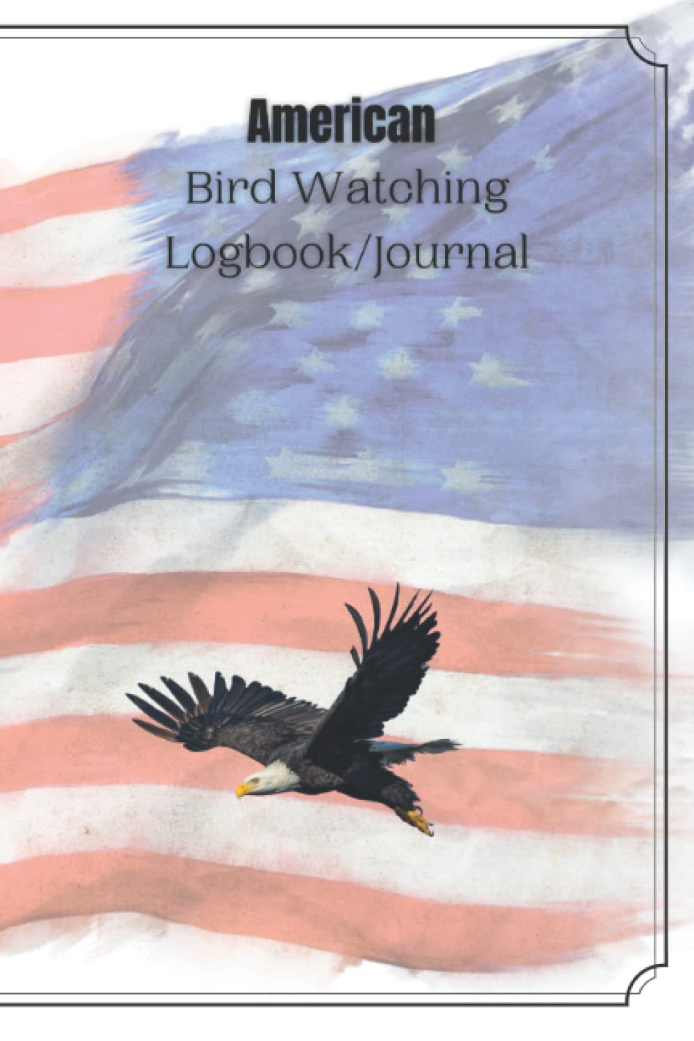 American Bird watching logbook/journal: 6x9 120 page American bird watching logbook