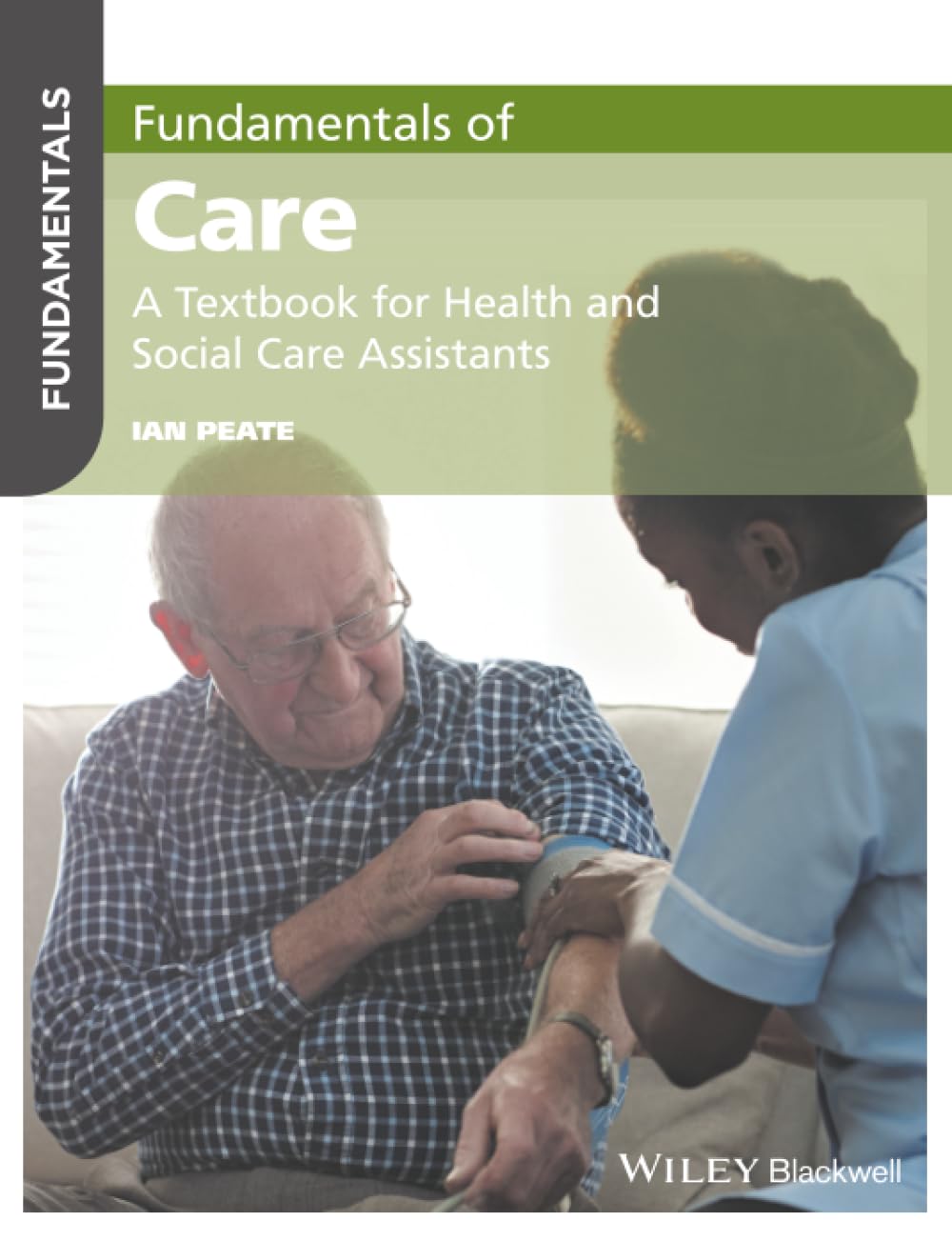 FUNDAMENTALS OF CARE A TEXTBOOK FOR HEALTH AND SOCIAL CARE ASSISTANTS (PB 2017)