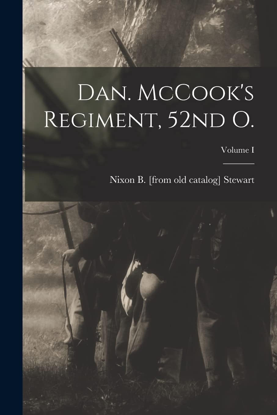 Dan. McCook's Regiment, 52nd O.; Volume I