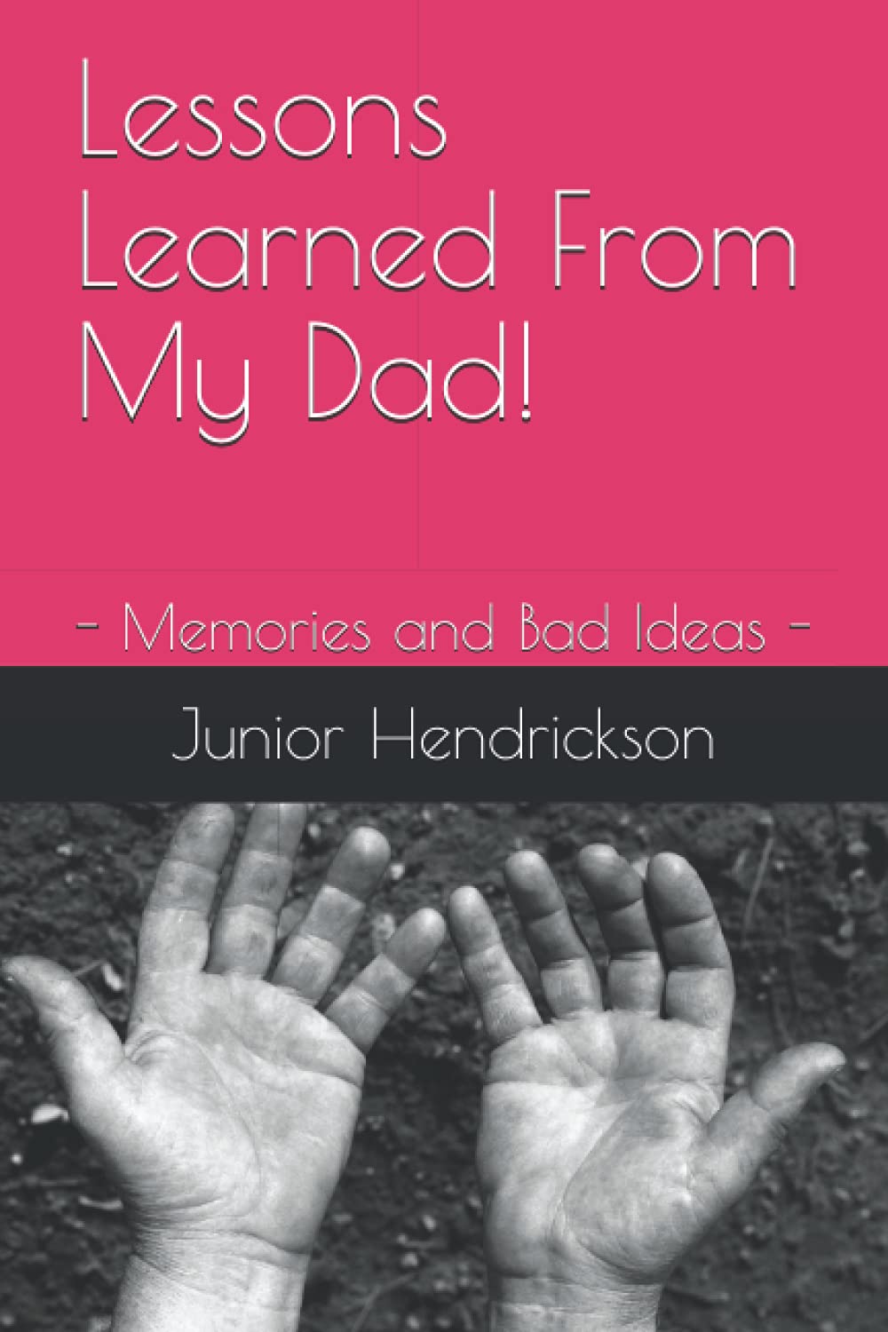 Lessons Learned From My Dad!: - Memories and Bad Ideas -