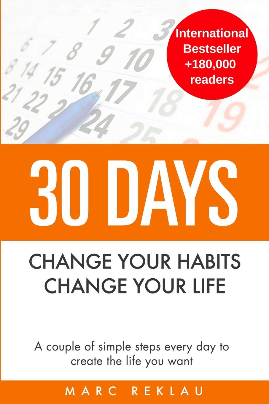 30 Days - Change Your Habits, Change Your Life: A Couple of Simple Steps Every Day to Create the Life You Want