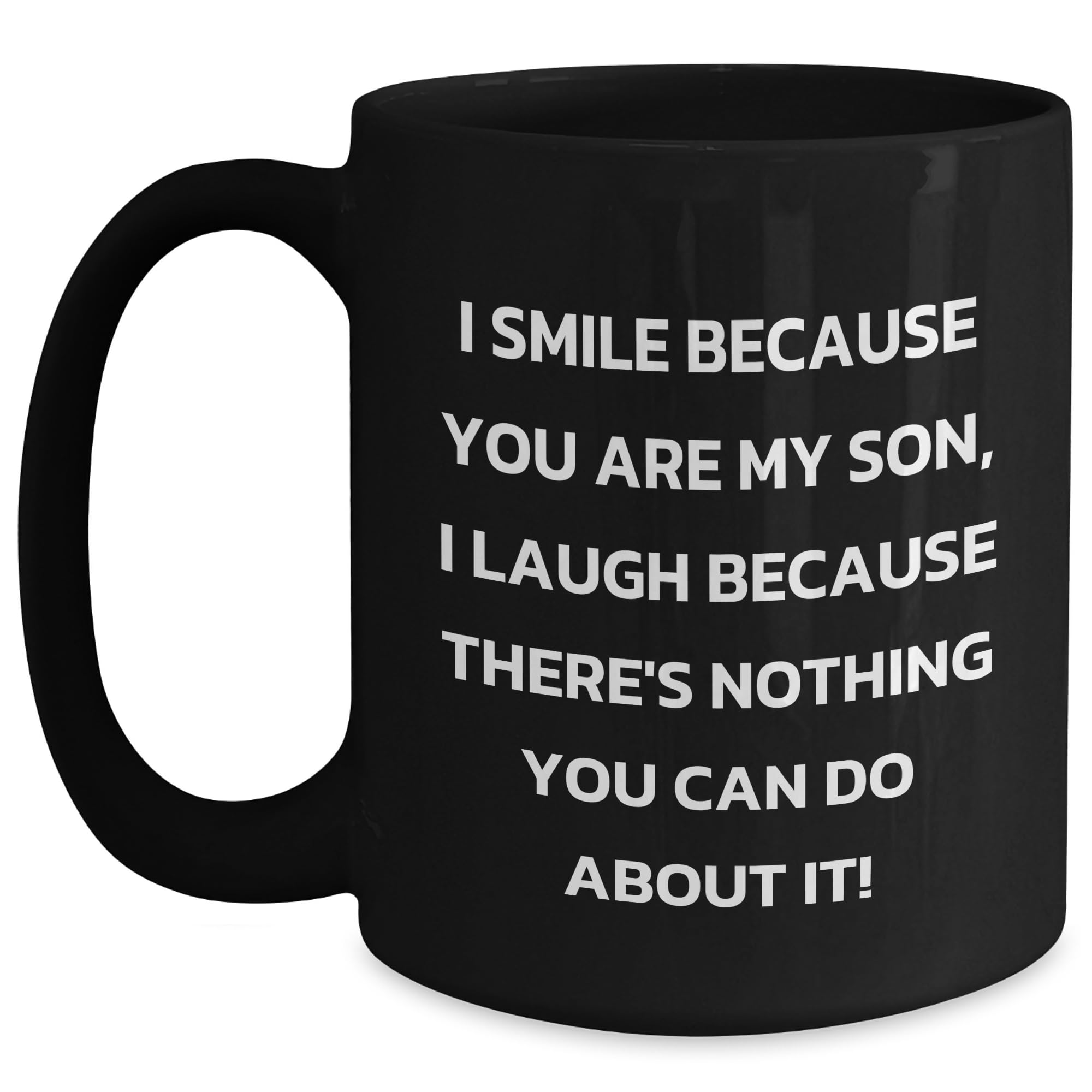 Funny Son Black Coffee Mug Gifts for His Birthday - I Smile Because You Are My Son — funny ceramic mug from ShopProudGifts