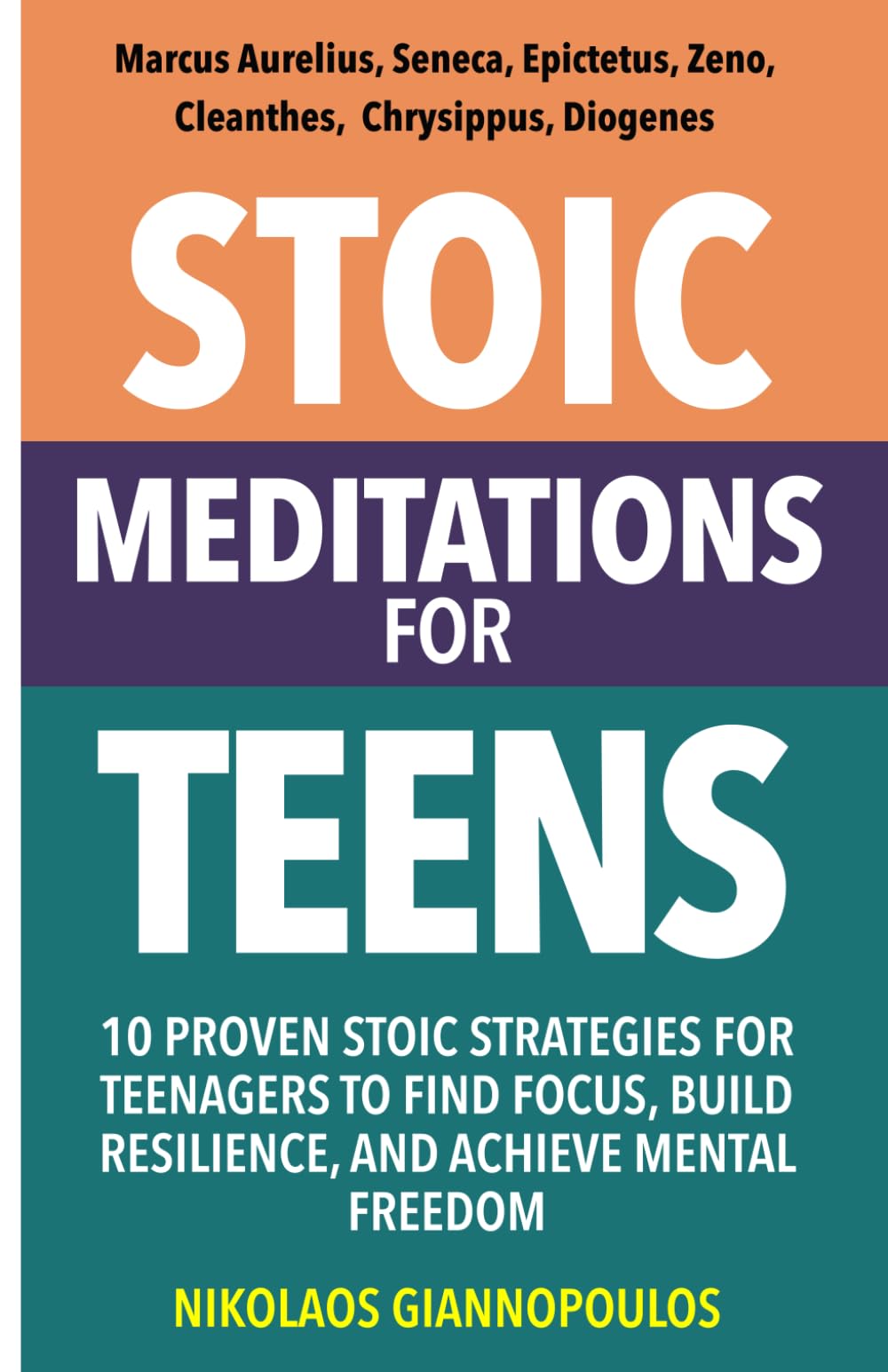 Stoic Meditations for Teens: 10 Proven Stoic Strategies for Teenagers to Find Focus, Build Resilience, and Achieve Mental Freedom