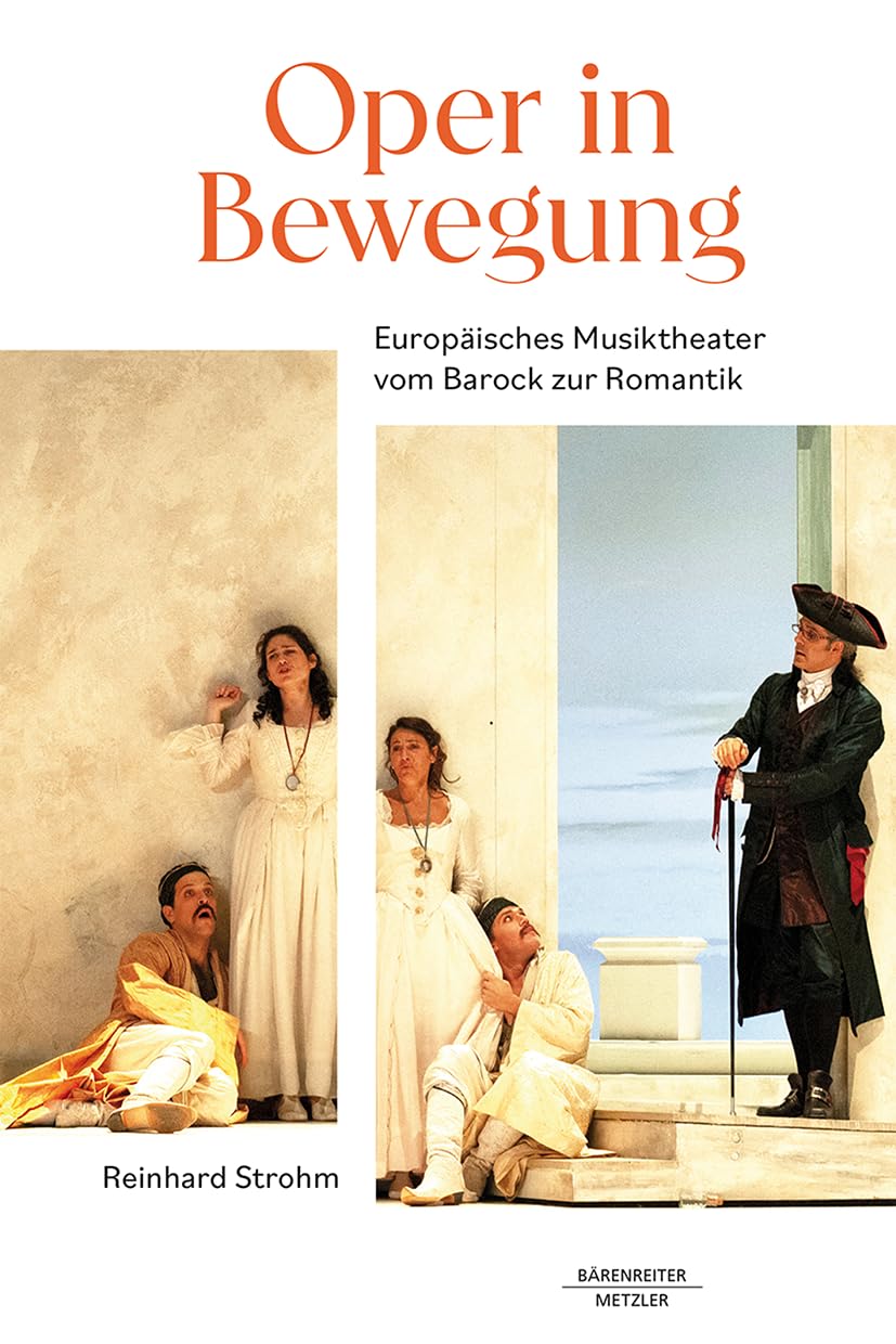 Oper in Bewegung: Europäisches Musiktheater vom Barock zur Romantik