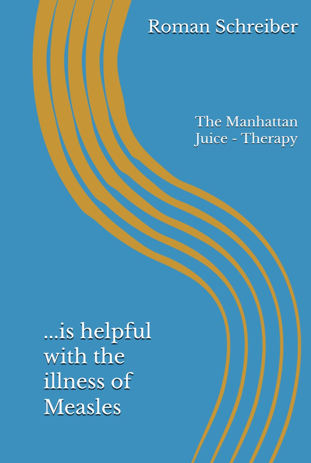 ...is helpful with the illness of Measles: The Manhattan Juice - Therapy
