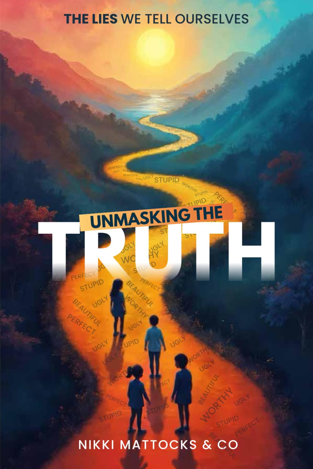 Unmasking The Truth: The lies we tell ourselves about mental health and self esteem