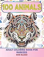Adult Coloring Book for Markers Non Bleed - 100 Animals B08DC84P74 Book Cover