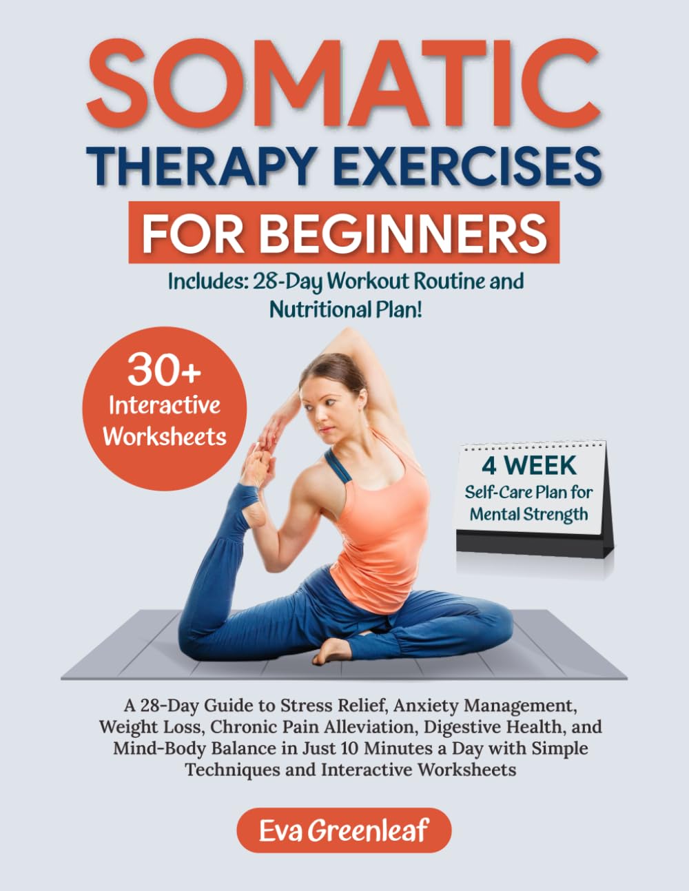 Somatic Therapy Exercises for Beginners: A 28-Day Guide to Stress Relief, Anxiety Management, Weight Loss, Chronic Pain Alleviation, Digestive Health, ... Worksheets (The Restorative Movement Series)
