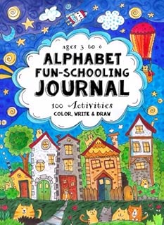 Ages 3 to 6 - Alphabet Fun-Schooling Journal: 100 Activities - Color, Write & Draw - coolthings.us