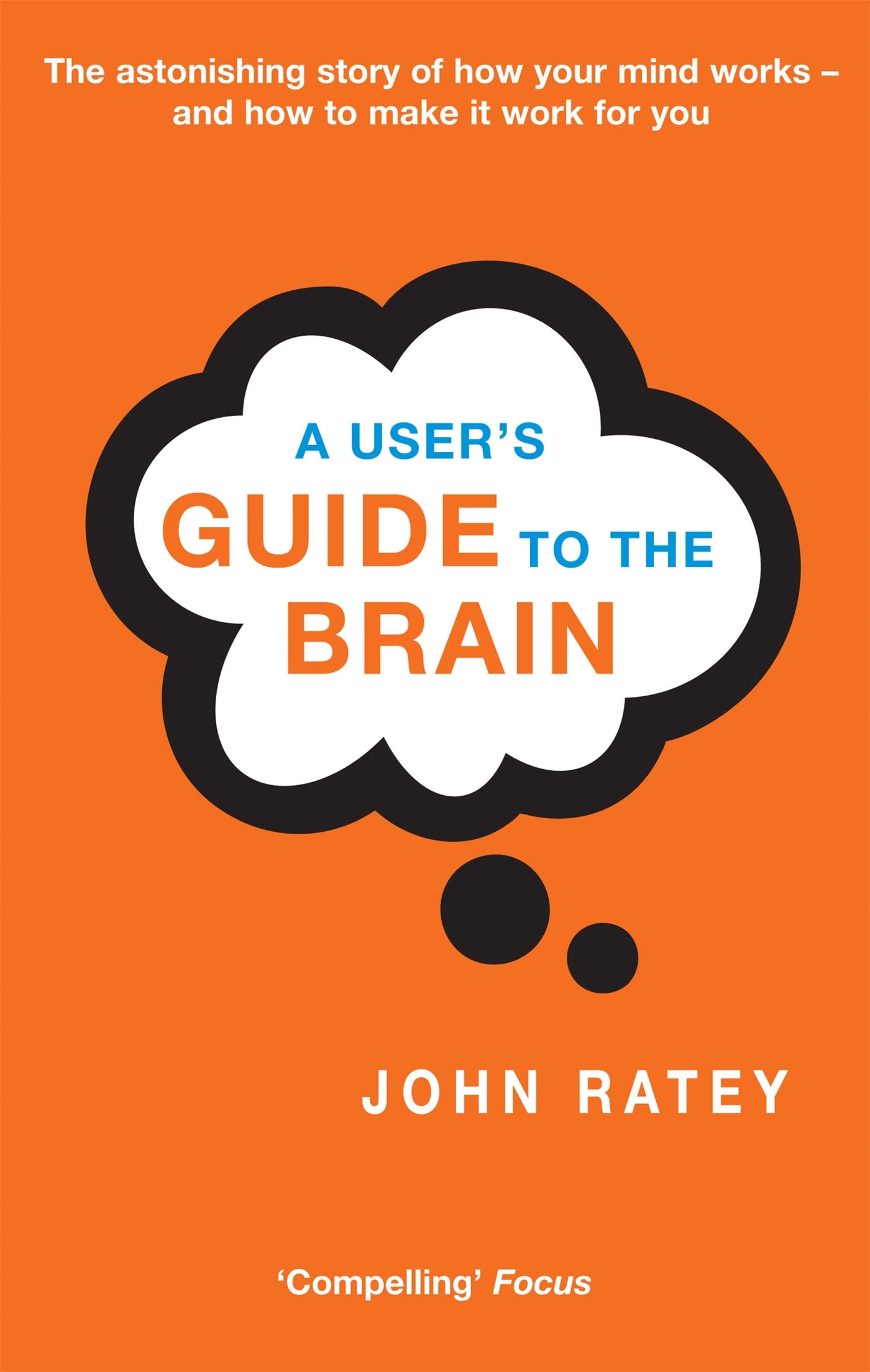 A User's Guide To The Brain-Dr. John J. Ratey