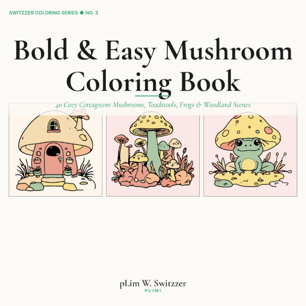 Bold & Easy Mushroom Coloring Book: 40 Cozy Cottagecore Mushrooms, Toadstools, Frogs & Woodland Scenes — Simple Thick-Line Designs for Adults & Teens