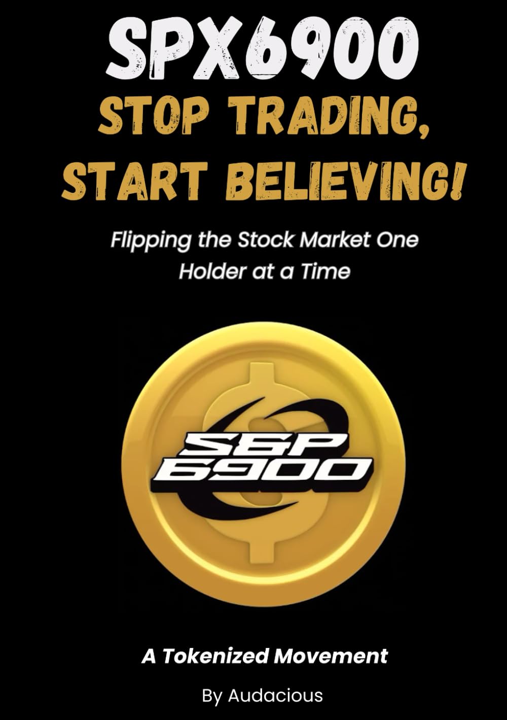 Amazon.fr - SPX6900: Stop Trading, Start Believing! A Tokenized Movement  Against TradFi, Memecoin Cryptocurrency Investing Book: Flipping the Stock  Market One Holder at a Time - Investor, Audacious - Livres