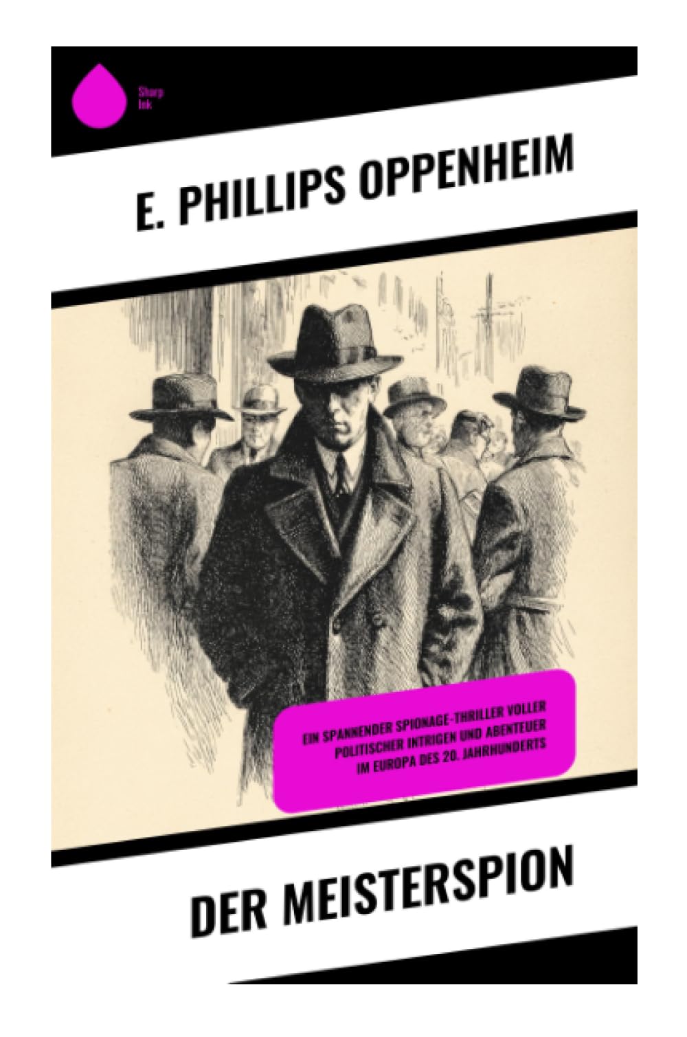 Der Meisterspion: Ein spannender Spionage-Thriller voller politischer Intrigen und Abenteuer im Europa des 20. Jahrhunderts