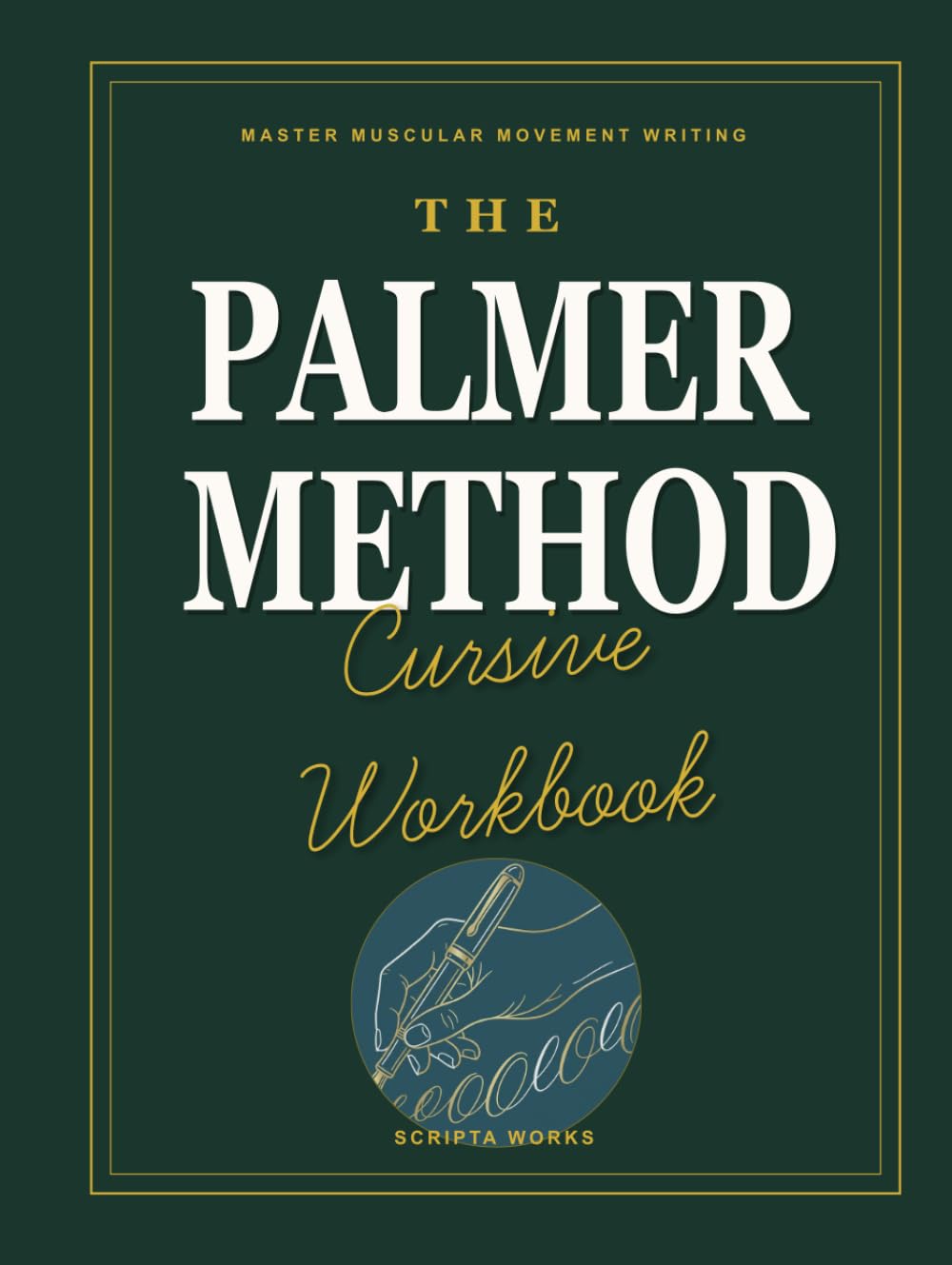 Palmer Method Cursive Workbook: A Professional Penmanship and Handwriting Workbook to Learn Cursive Business Writing and Master Muscular Movement