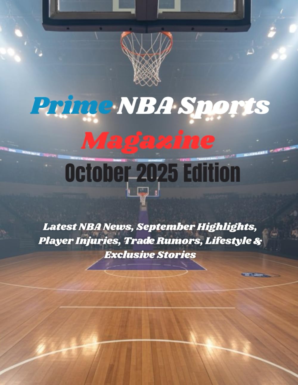 Prime NBA Sports Magazine October 2025 Edition: Latest NBA News, September Highlights, Player Injuries, Trade Rumors, Lifestyle & Exclusive Stories: 2 (Nba magazine book 2025)