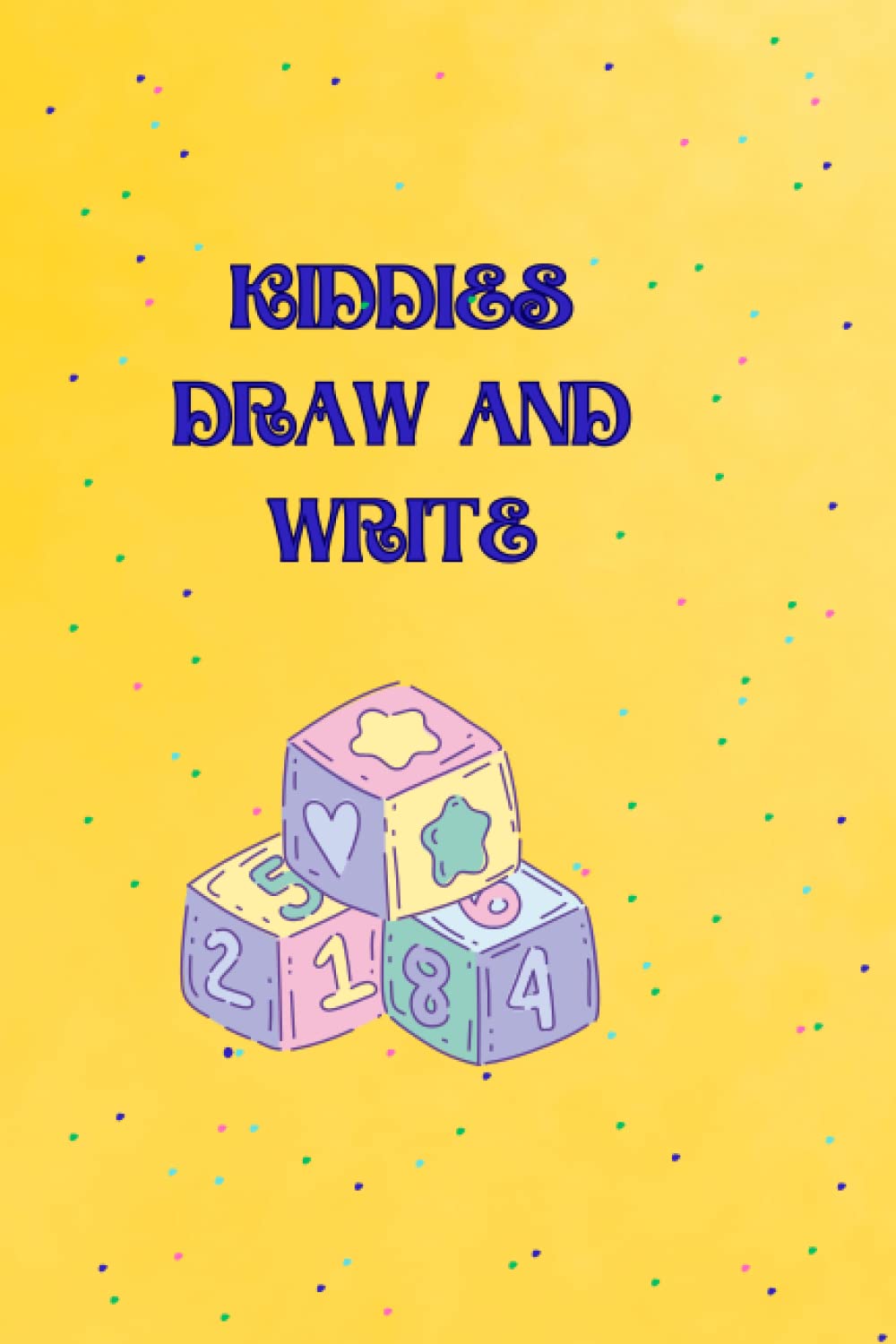 Kiddies Drawing Book: Draw and write for kids