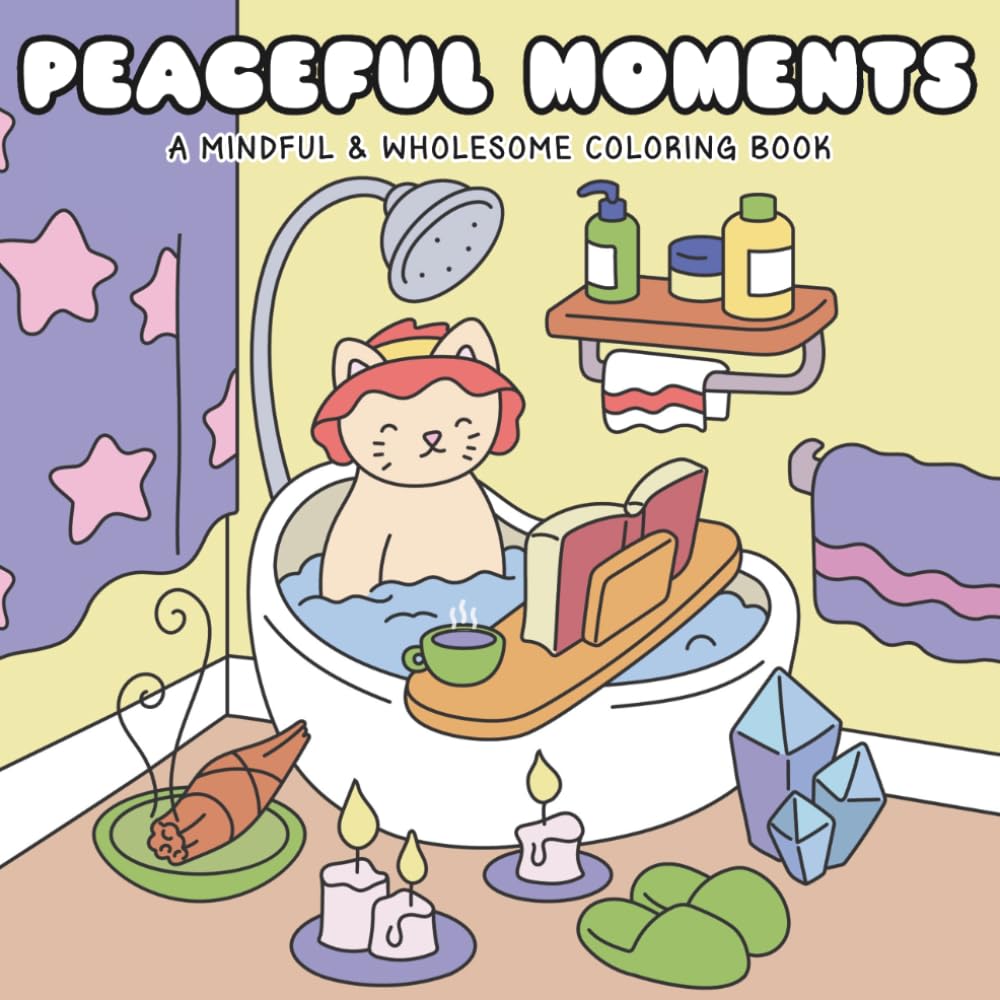 Peaceful Moments: A Mindful & Wholesome Coloring Book