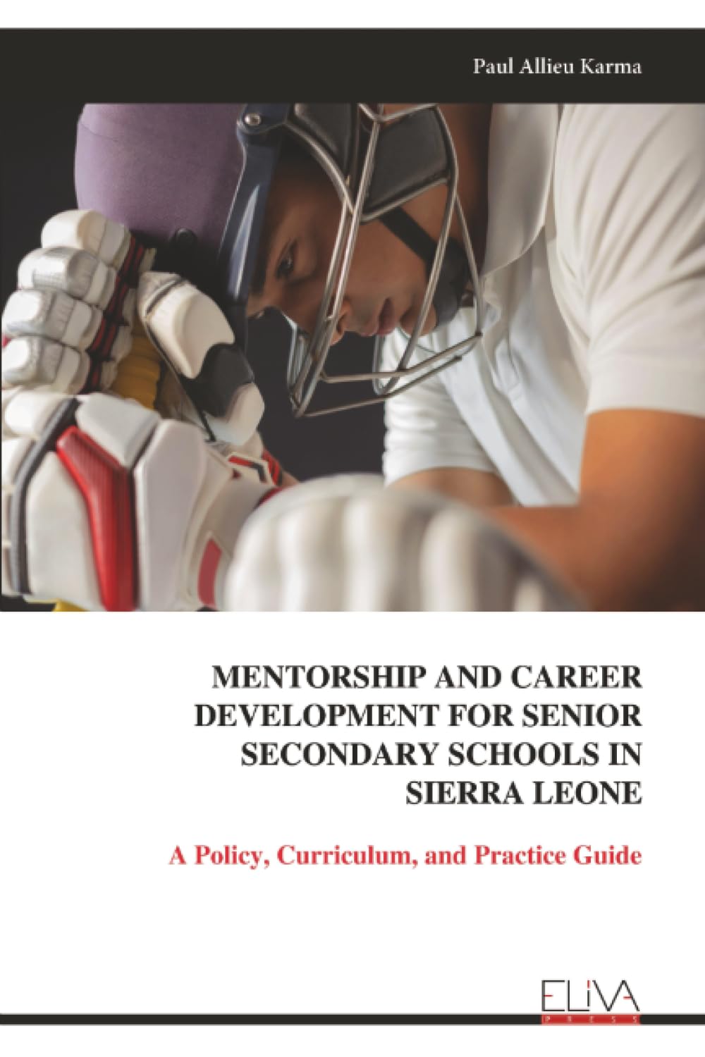 MENTORSHIP AND CAREER DEVELOPMENT FOR SENIOR SECONDARY SCHOOLS IN SIERRA LEONE: A Policy, Curriculum, and Practice Guide