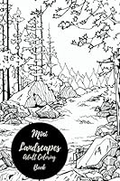 Mini Landscapes Adult Coloring Book: Travel To Go, Small Portable Stress Relieving, Relaxing Coloring Book For Grownups, Men, & Women. Easy, Moderate & Intricate One Sided Designs. 1540887227 Book Cover