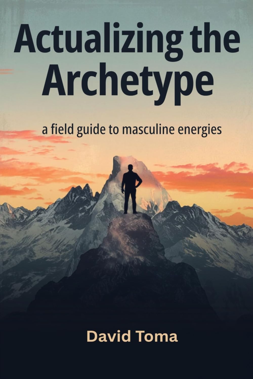 Actualizing the Archetype: A Field Guide to Masculine Energies