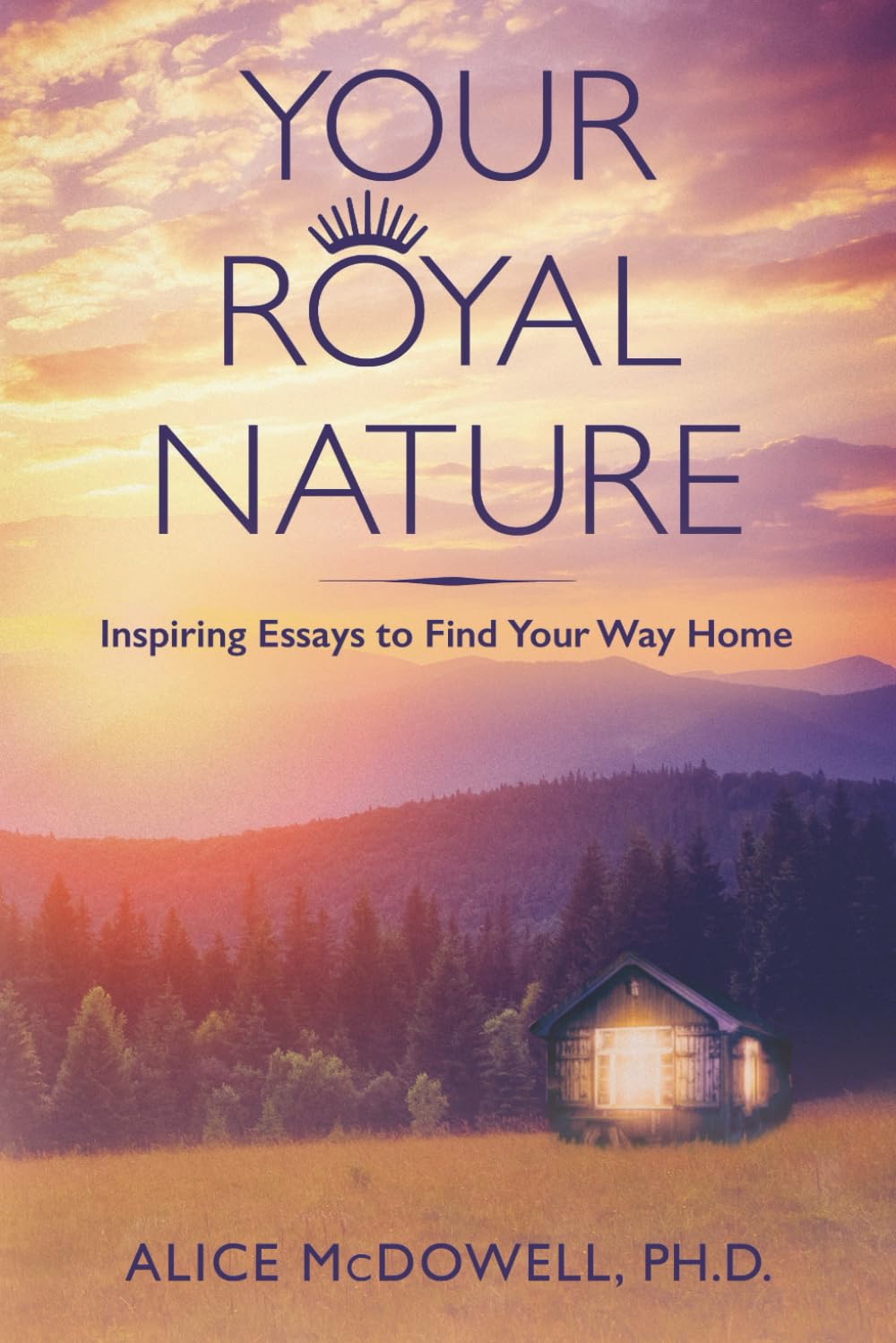 Your Royal Nature: Inspiring Essays to Find Your Way Home