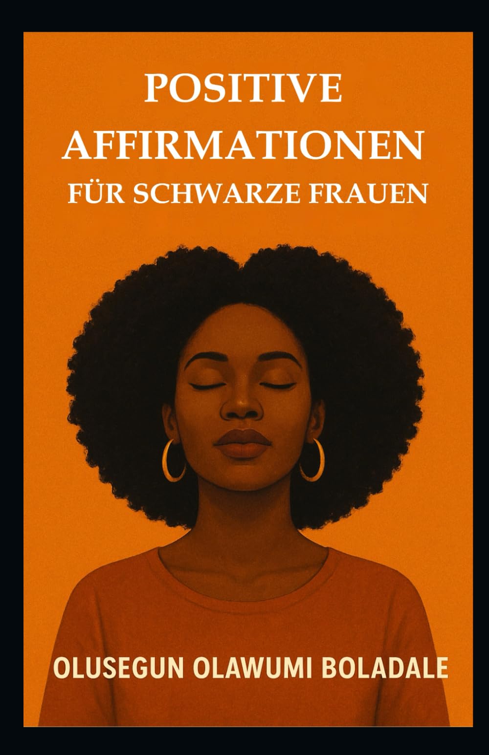 POSITIVE AFFIRMATIONEN FÜR SCHWARZE FRAUEN: Tägliche christliche Gebetsstrategien für Frauen: Selbstwertgefühl, innerer Frieden und gottzentrierte Stärkung