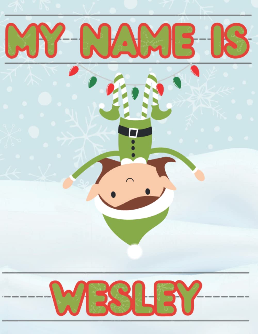 My Name Is Wesley | Christmas Stocking Stuffer | Personalized Holiday Tracing Practice Worksheet Workbook | Learn How To Write Your Name | Homeschool ... Personalized Tracing Name Workbooks)