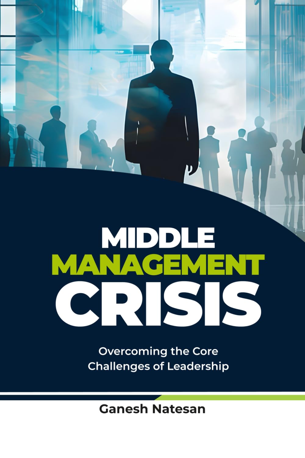 Middle Management Crisis: Overcoming the Core Challenges of Leadership