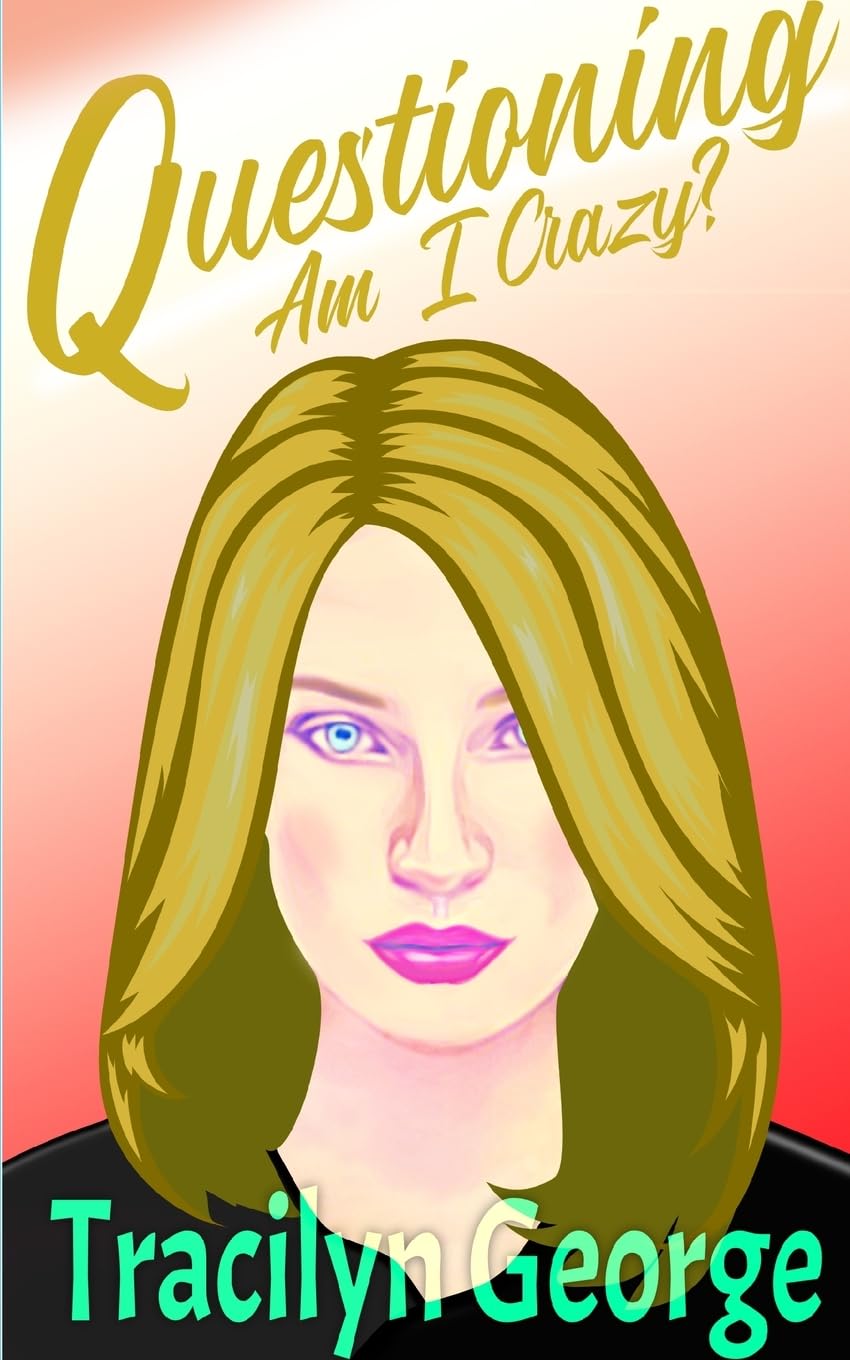 Questioning: Am I Crazy?