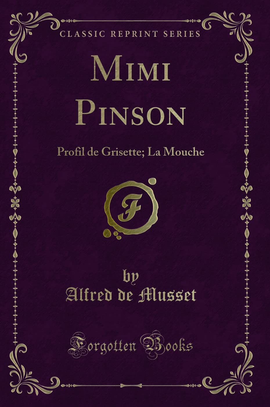 Mimi Pinson: Profil de Grisette; La Mouche (Classic Reprint) Paperback – 3 May 2018
