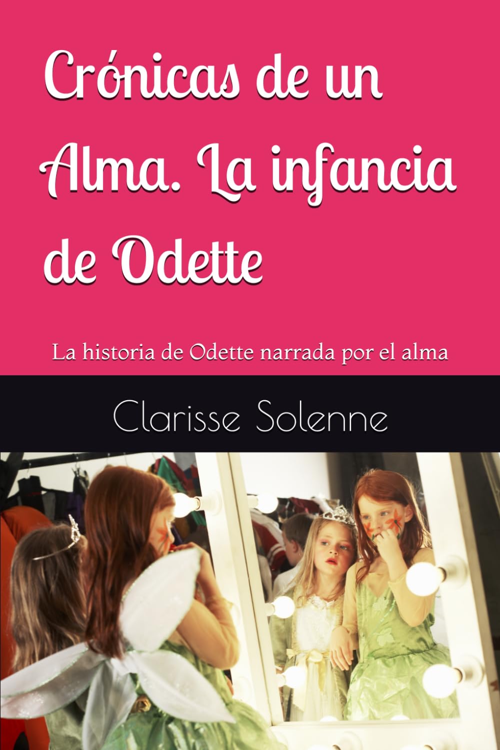 Crónicas de un Alma. La infancia de Odette: La historia de Odette narrada por el alma
