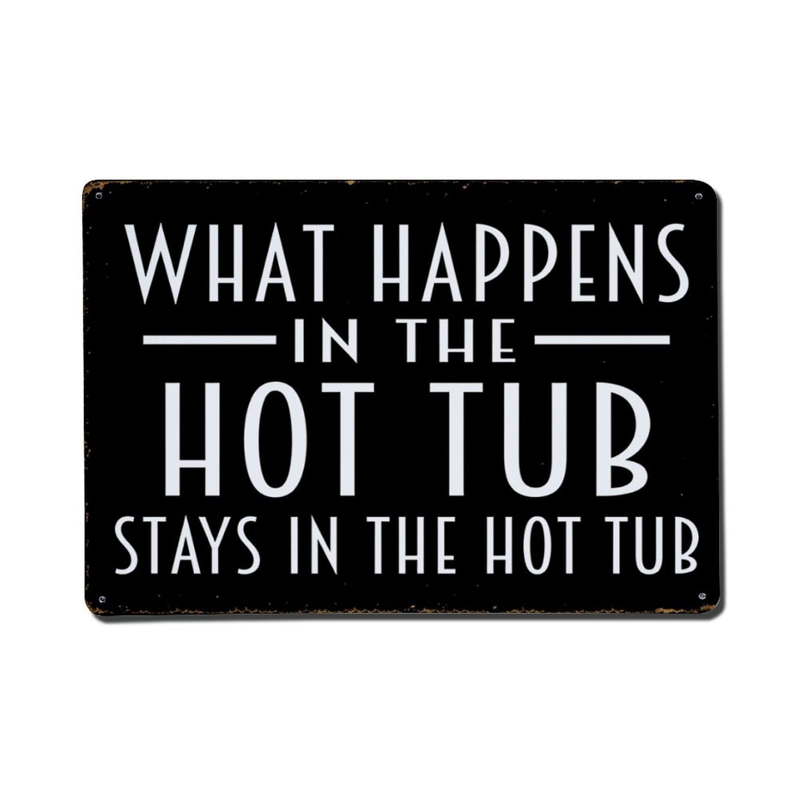 What Happens In The Hot Tub Stays In The Hot Tub Tin Sign Vintage Metal Poster, Home Bar Garage Man Cave Cafe Indoor & Outdoor Wall Decoration 8x12Inches