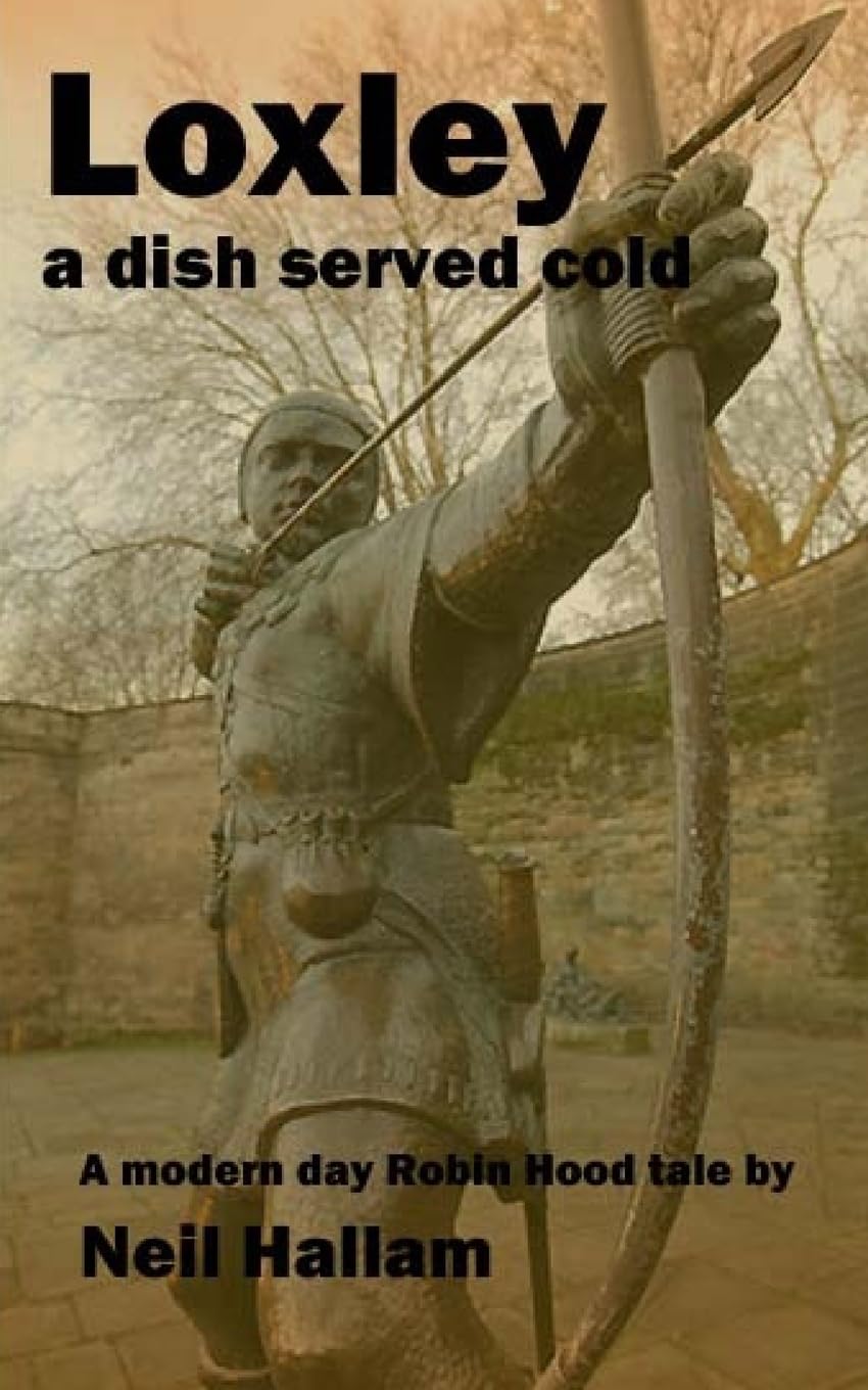 Loxley :a dish served cold: a modern day Robin Hood tale