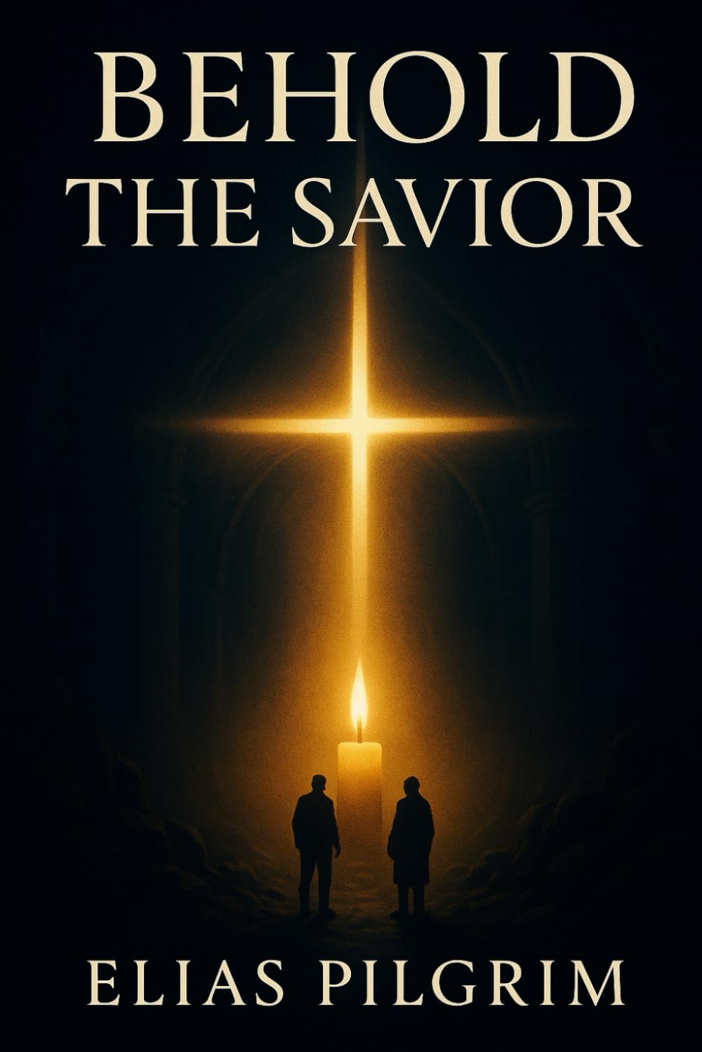 Behold The Savior: Novel of Redemption