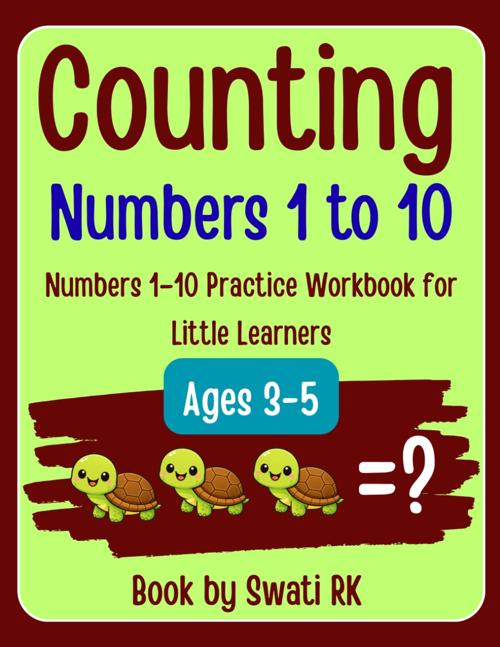 Counting Workbook for Kids Ages 3-5: Numbers 1 to 10 Activity Book with Fun Counting Practice: Learn to Count with Cute Animals, Objects and Easy Exercises for Preschool and Kindergarten
