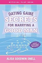 Dating Game Secrets for Marrying a Good Man