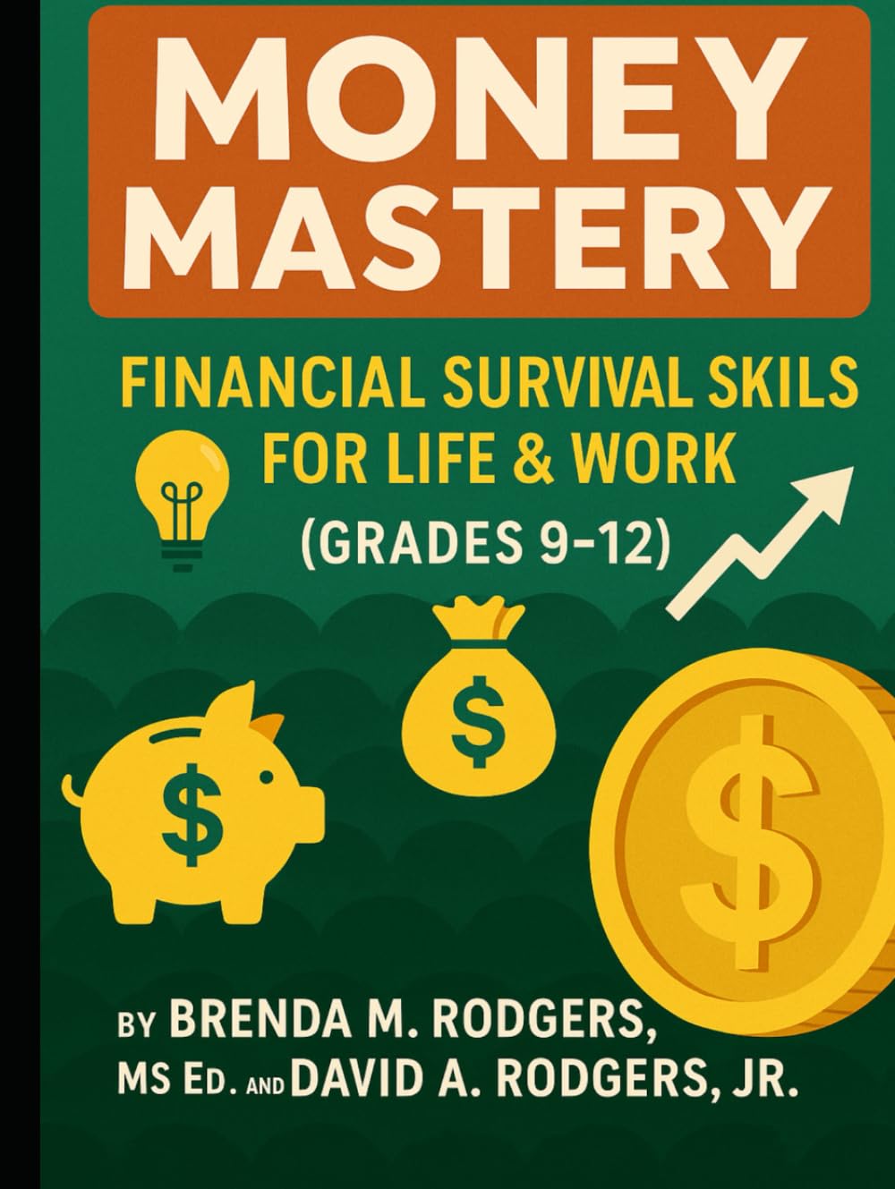 Money Mastery: Financial Survival Skills for Life & Work (Grades 9-12) (Financial Literacy & Life Skills - Grades 3–12 - A Complete, Age-Progressive Money Education Series for Real Life)