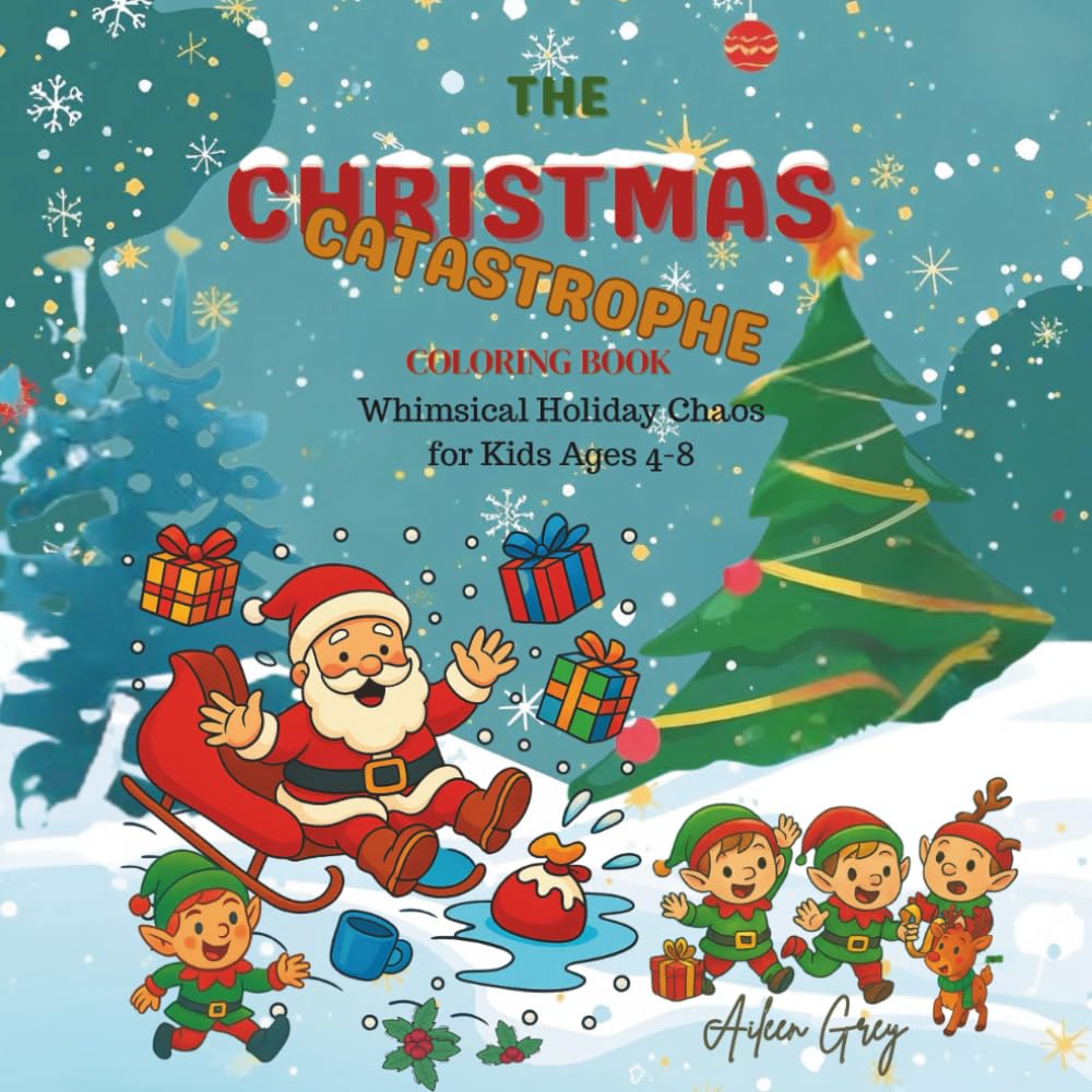 The Christmas Catastrophe: A Silly and Fun Christmas Coloring Book