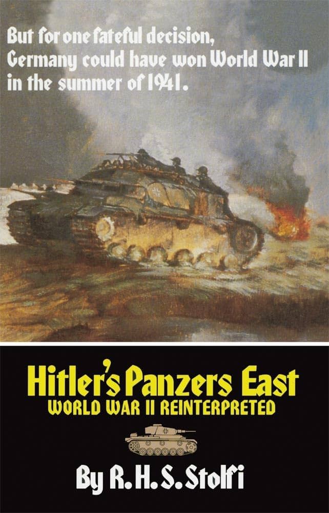 Hitler's Panzers East: World War II Reinterpreted: Stolfi, R.H.S.