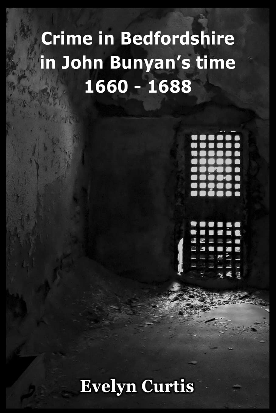 Crime in Bedfordshire in John Bunyan's Day - 1660 to 1688