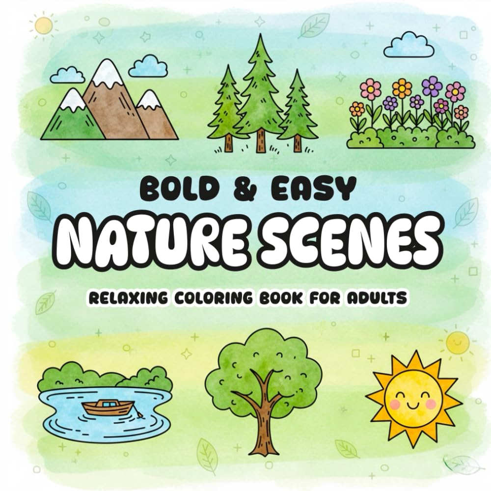 Bold & Easy Nature Scenes: Relaxing Coloring Book for Adults | Peaceful Landscapes, Forests, and Gardens for Stress-Relief Coloring