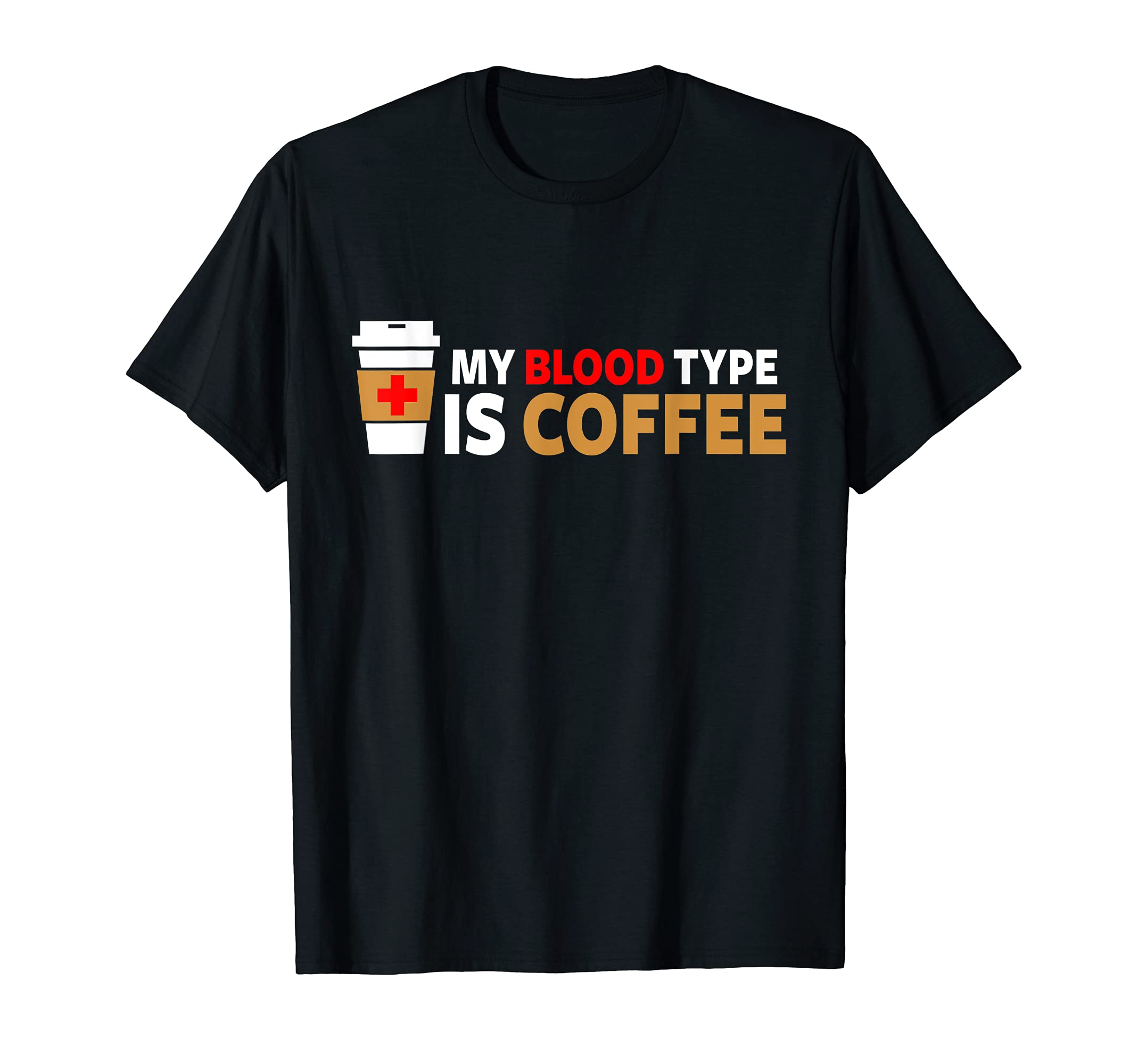 My Blood Type is Coffee T-shirt | Funny Shirt | Typography
