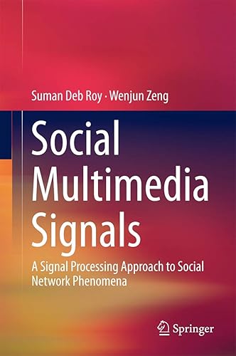 Social Multimedia Signals: A Signal Processing Approach to Social Network Phenomena