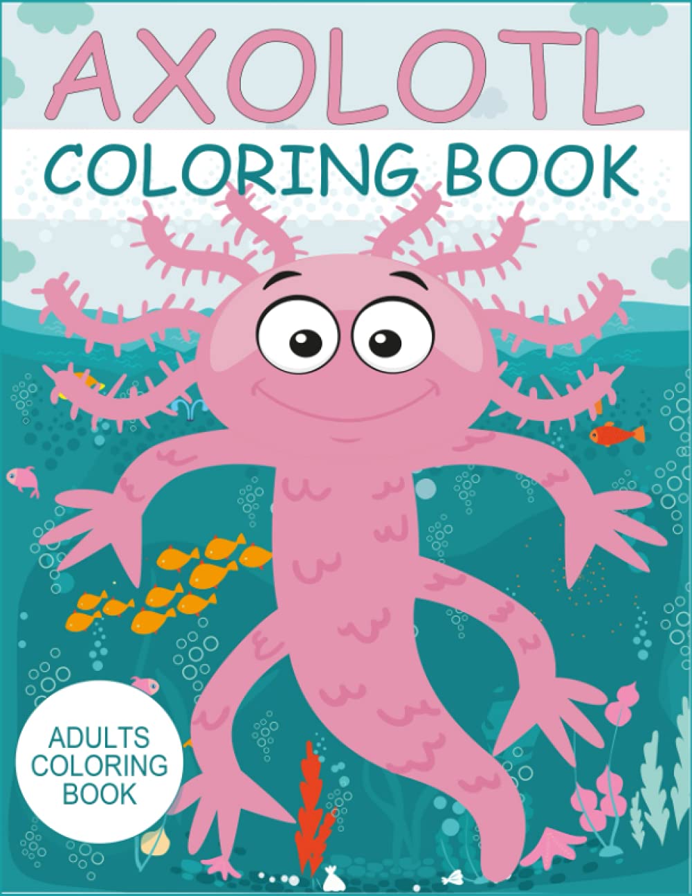 Axolotl Coloring Book For Adults Cute Axolotls Fish With Kawaii ...