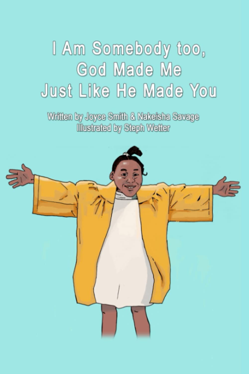 I Am Somebody too, God Made Me Just Like He Made You